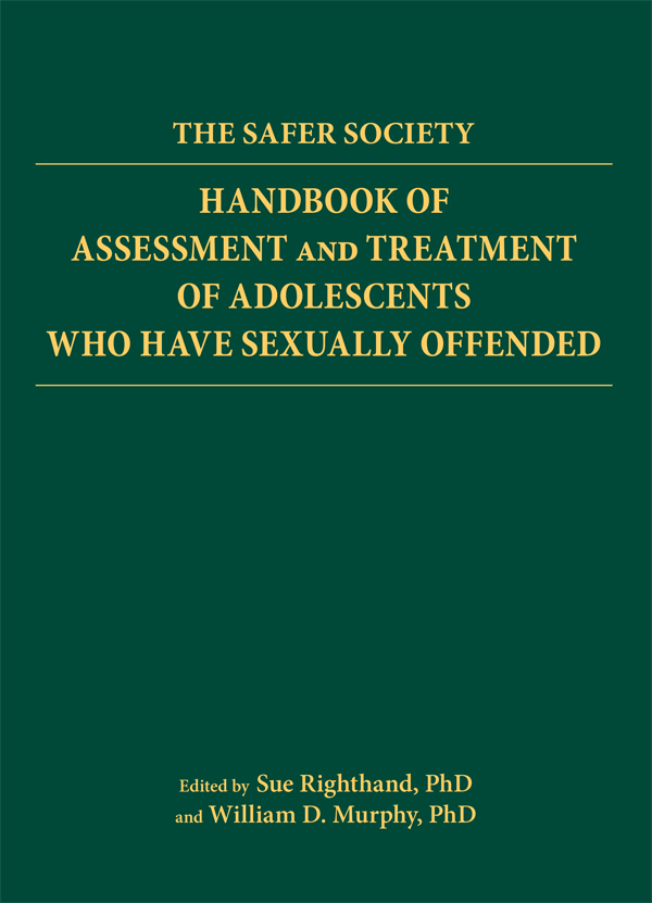 Safer Society Handbook of Assessment and Treatment of Adolescents Who Have Sexually Offended