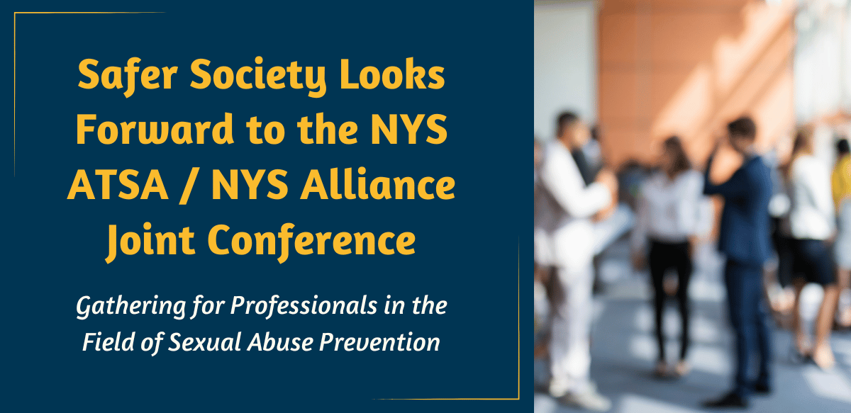 Safer Society Looks Forward to the NYS ATSA / NYS Alliance Joint Conference