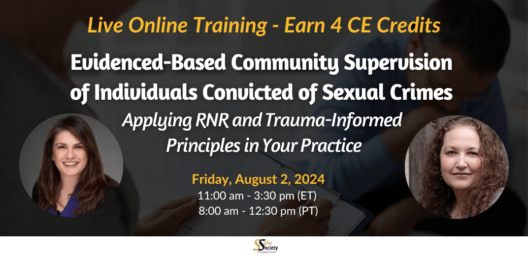 Evidenced-Based Community Supervision of Individuals Convicted of Sexual Crimes: Applying RNR and Trauma-Informed Principles in Your Practice