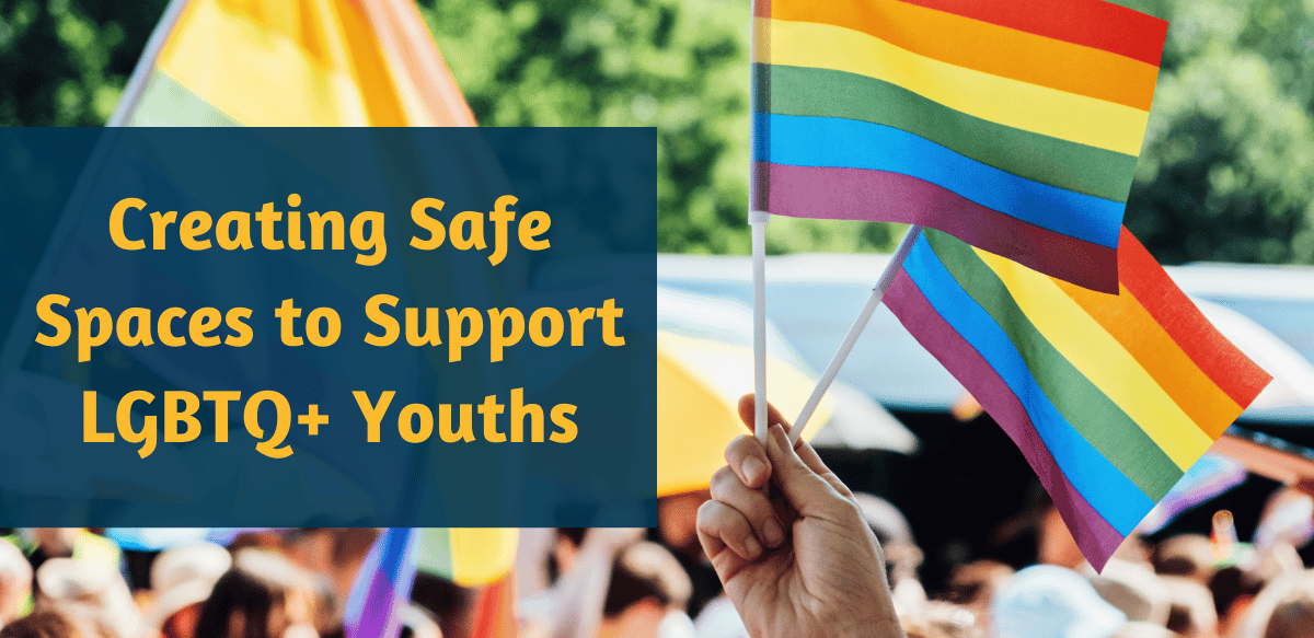 Pride Month 2024: Creating Safe Spaces to Support LGBTQ+ Youths