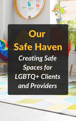 Our Safe Haven: Creating Safe Spaces for LGBTQ+ Clients and Providers