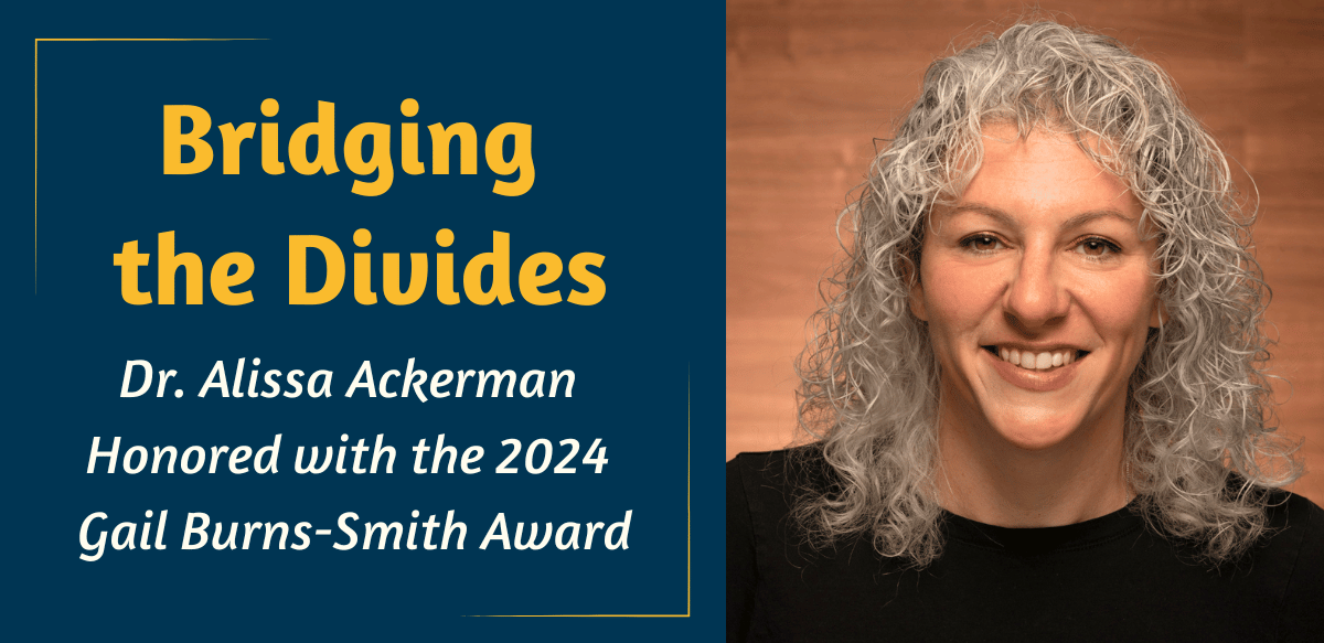 Bridging Divides: Dr. Alissa Ackerman Honored with the 2024 Gail Burns-Smith Award