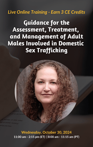 Live Online Training - Guidance for the Assessment, Treatment, and Management of Adult Males Involved in Domestic Sex Trafficking