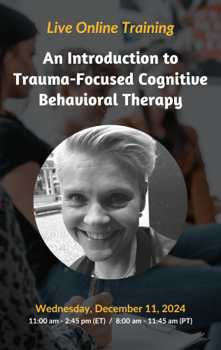 Live Online Training - An Introduction to Trauma-Focused Cognitive Behavioral Therapy