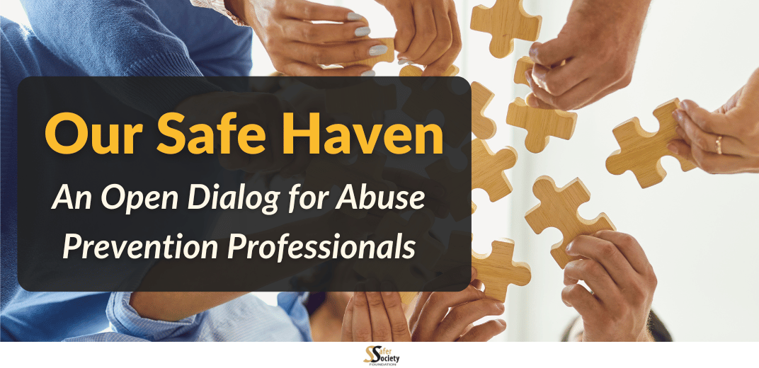 Our Safe Haven: An Open Dialog for Abuse Prevention Professionals