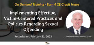 Implementing Effective, Victim-Centered Practices and Policies Regarding Sexual Offending