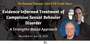 Evidence-Informed Treatment of Compulsive Sexual Behavior Disorders: A Strengths-Based Approach