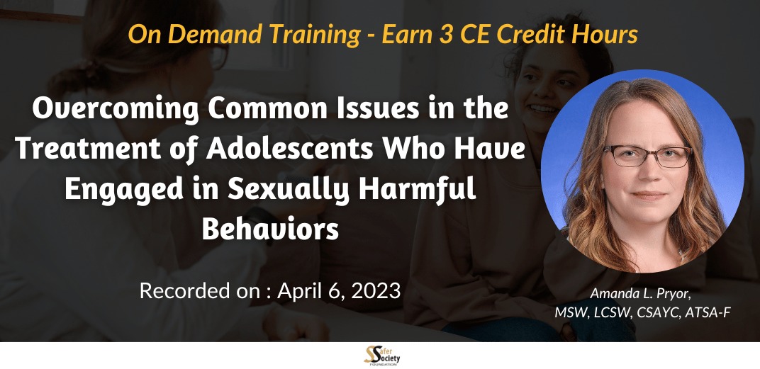 Overcoming Common Issues in the Treatment of Adolescents Who Have Engaged in Sexually Harmful Behavior