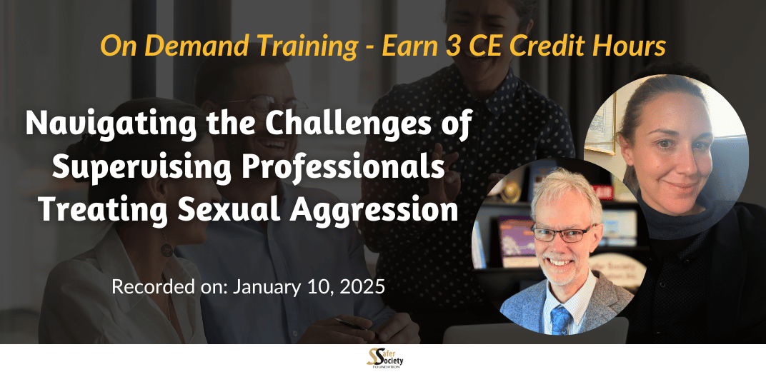 Navigating the Challenges of Supervising Professionals Treating Sexual Aggression Feature Image