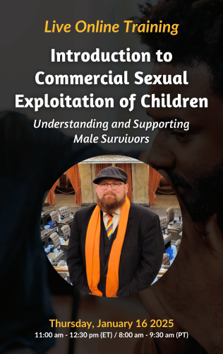 Live Online Training - Introduction to Commercial Sexual Exploitation of Children: Understanding and Supporting Male Survivors