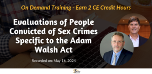 Evaluations of People Convicted of Sex Crimes Specific to the Adam Walsh Act