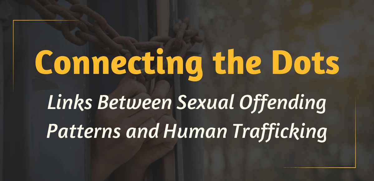 Connecting the Dots: Links Between Sexual Offending Patterns and Human Trafficking