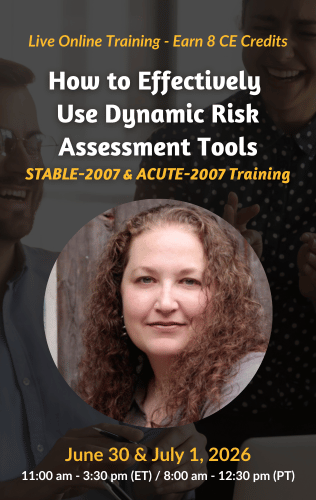 Live Online Training - How to Effectively Use Dynamic Risk Assessment Tools: STABLE-2007 & ACUTE-2007 Training