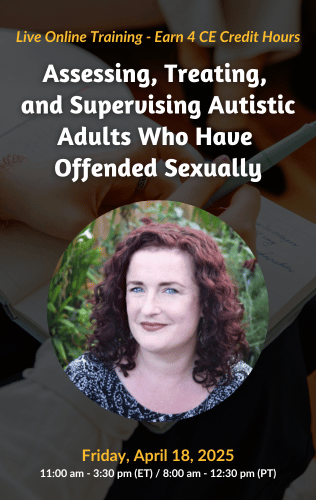 Live Online Training - Assessing, Treating, and Supervising Autistic Adults Who Have Offended Sexually