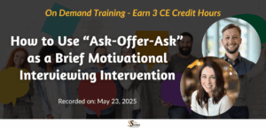 How to Use “Ask-Offer-Ask” as a Brief Motivational Interviewing Intervention