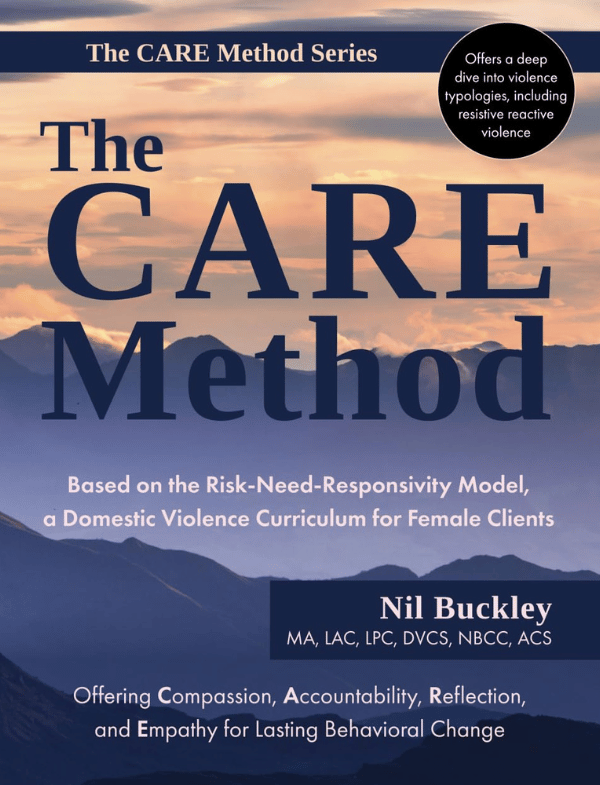 The CARE Method: Based on the Risk-Need-Responsivity Model, a Domestic Violence Curriculum for Female Clients