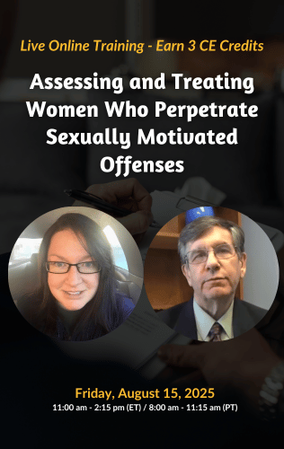 Live Online Training - Assessing and Treating Women Who Perpetrate Sexually Motivated Offenses