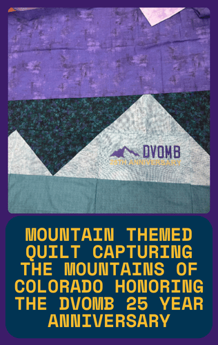 Mountain Themed Quilt Capturing the Mountains of Colorado Honoring the DVOMB 25 Year Anniversary.