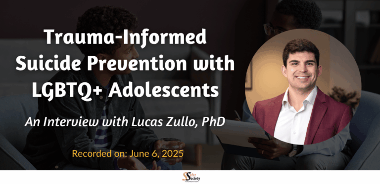 Trauma-Informed Suicide Prevention with LGBTQ+ Adolescents: An Interview with Lucas Zullo, PhD