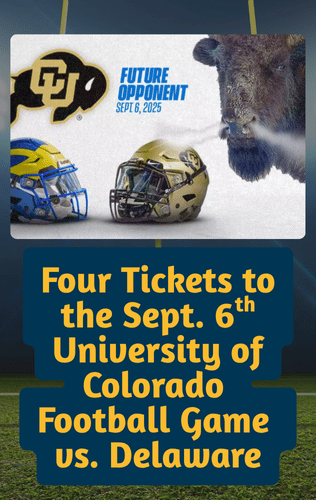 Four tickets to the Sept. 6th University of Colorado football game vs Delaware