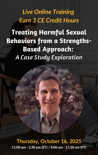 Live Online Training - Treating Harmful Sexual Behaviors from a Strengths-Based Approach: A Case Study Exploration