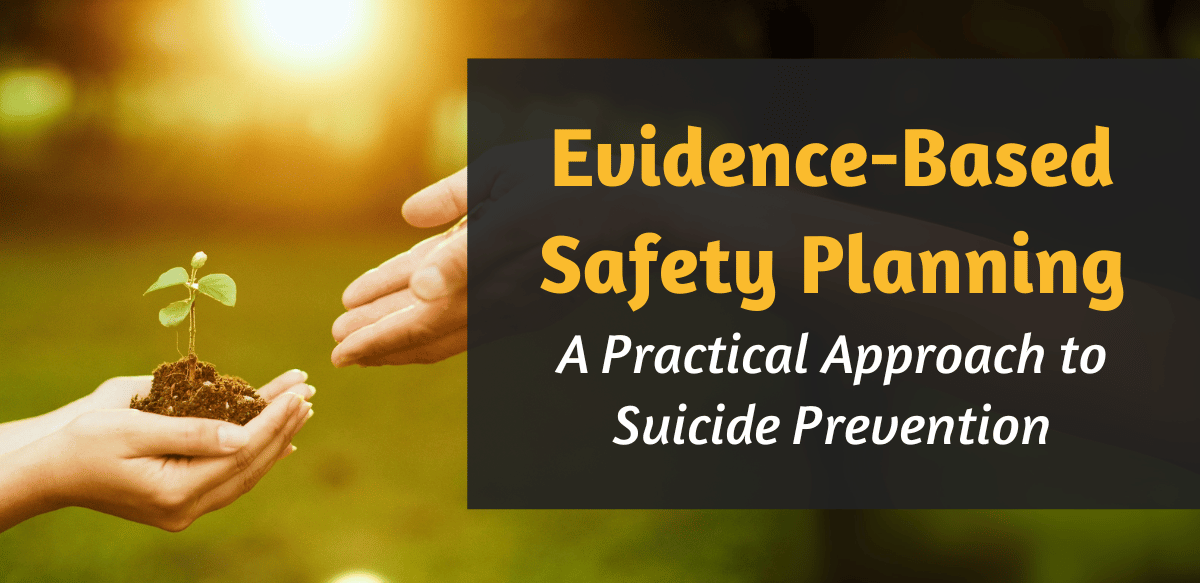 Evidence-Based Safety Planning: A Practical Approach to Suicide Prevention