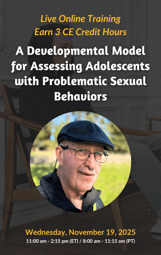 Live Online Training - Developmental Model for Assessing Adolescents with Problematic Sexual Behaviors