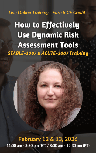 Live Online Training - How to Effectively Use Dynamic Risk Assessment Tools: STABLE-2007 & ACUTE-2007 Training