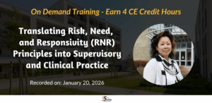 Translating Risk, Need, and Responsivity (RNR) Principles into Supervisory and Clinical Practice
