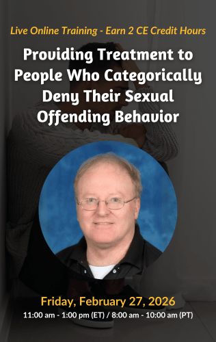 Live Online Training - Providing Treatment to People Who Categorically Deny Their Sexual Offending Behavior
