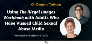Using The Illegal Images Workbook with Adults Who Have Viewed Child Sexual Abuse Media