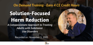 Solution-Focused Harm Reduction: A Compassionate Approach to Treating Adults with Substance Use Disorders