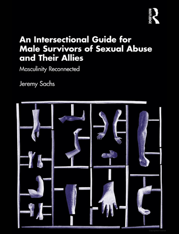 An Intersectional Guide for Male Survivors of Sexual Abuse and Their Allies: Masculinity Reconnected