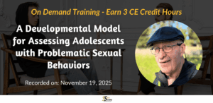 A Developmental Model for Assessing Adolescents with Problematic Sexual Behaviors
