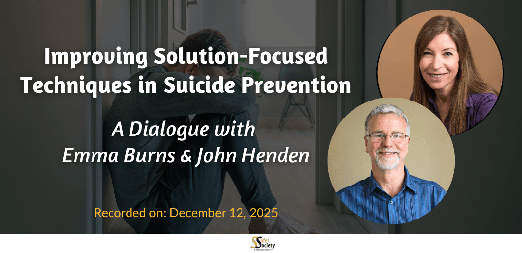Improving Solution-Focused Techniques in Suicide Prevention: A Dialogue with Emma Burns and John Henden