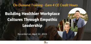 Building Healthier Workplace Cultures Through Empathic Leadership