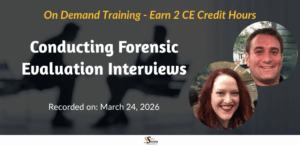 Conducting Forensic Evaluation Interviews