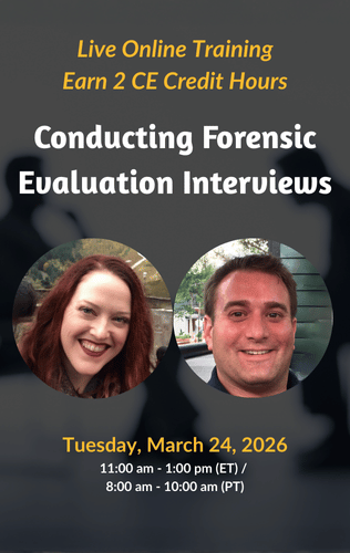 Live Online Training - Conducting Forensic Evaluation Interviews