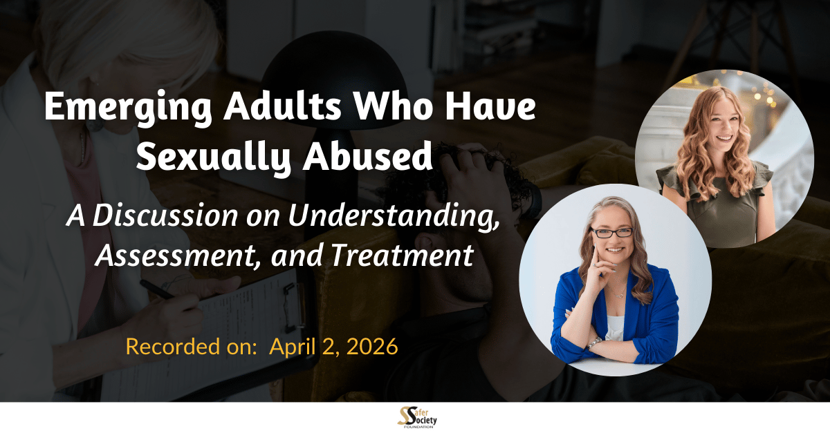 Emerging Adults Who Have Sexually Abused: A Discussion on Understanding, Assessment, and Treatment