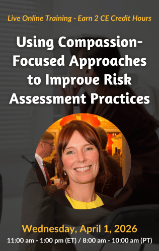 Live Online Training - Using Compassion-Focused Approaches to Improve Risk Assessment Practices