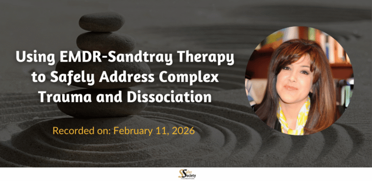 Using EMDR-Sandtray Therapy to Safely Address Complex Trauma and Dissociation