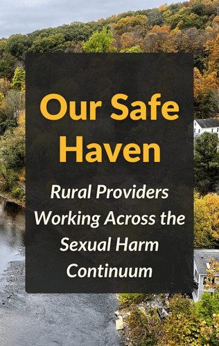 Our Safe Haven: Rural Providers Working Across the Sexual Harm Continuum
