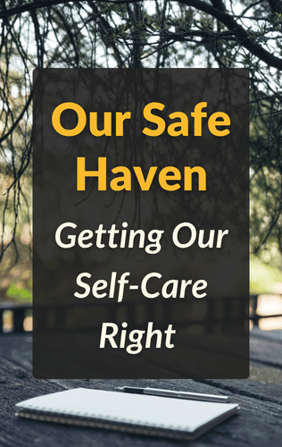 Our Safe Haven: Getting Our Self-Care Right