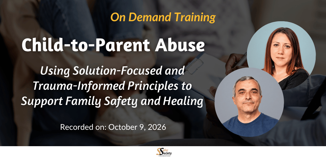 Child-to-Parent Abuse: Using Solution-Focused and Trauma-Informed Principles to Support Family Safety and Healing